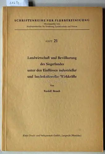 Braach, Rudolf: Landwirtschaft und Bevölkerung des Siegerlandes unter den Einflüssen industrieller und landeskultureller Wirkkräfte. [= Schriftenreihe für FLurbereinigung, H. 21]. 