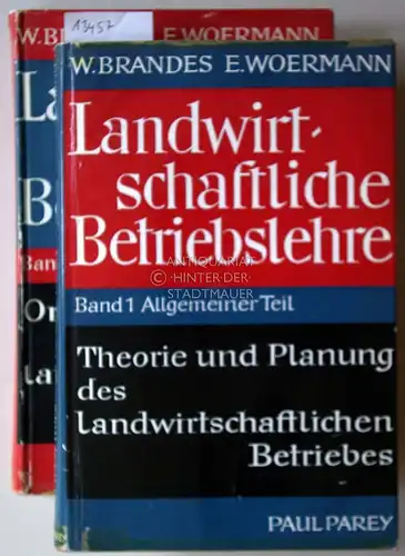 Brandes, Wilhelm und Emil Woermann: Landwirtschaftliche Betriebslehre. (2 Bde.) Bd. 1: Allgemeiner Teil - Theorie und Planung des landwirtschaftlichen Betriebes. Bd. 2: Spezieller Teil - Organisation und Führung landwirtschaftlicher Betriebe. 