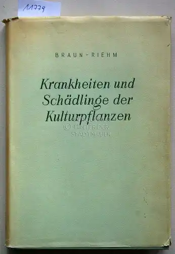 Braun, Hans und Eduard Riehm: Krankheiten und Schädlinge der Kulturpflanzen und ihre Bekämpfung. Für Praxis und Studium. 