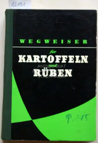 Bremer, Kurt (Hrsg.): Wegweiser für Kartoffeln und Rüben. Unter Mitarb. von ... Zeichn. u. techn. Gestaltung d. Bildseiten: Hans Martin Tibor. 
