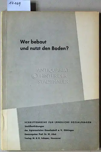 Broicher, Claus W., Kurt Padberg Theodor Dams u. a: Wer bebaut und nutzt den Boden? [= Schriftenreihe für ländliche Sozialfragen, H. 51]. 