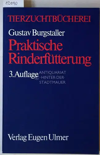 Burgstaller, Gustav: Praktische Rinderfütterung. [= Tierzuchtbücherei]. 