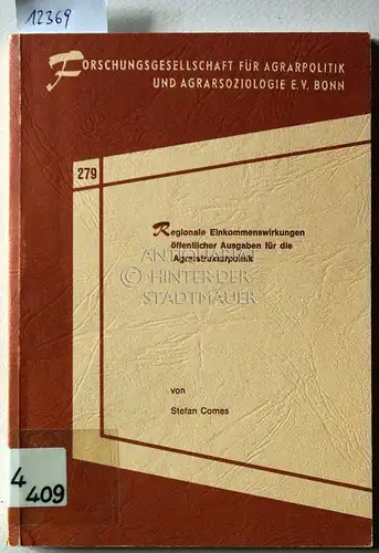 Comes, Stefan Friedrich: Regionale Einkommenswirkungen öffentlicher Ausgaben für die Agrarstrukturpolitik. [= Forschungsstelle für Agrarpolitik und Agrarsoziologie, H. 279]. 