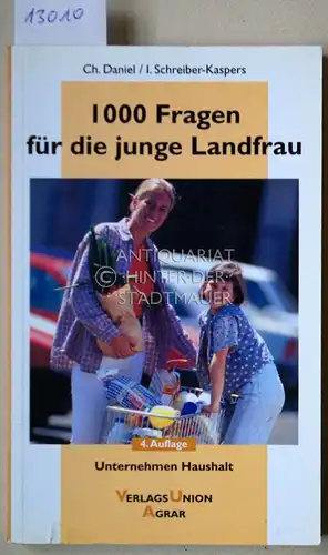 Daniel, Charlotte und Irmgard Schreiber-Kaspers: 1000 Fragen für die junge Landfrau. Unternehmen Haushalt. 