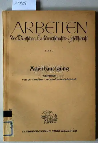Deutsche Landwirtschafts-Gesellschaft: Vorträge der Ackerbautagung Hattenheim, 20.und 21.Oktober 1949. [= Arbeiten der Deutschen Landwirtschafts-Gesellschaft, Bd. 3]. 