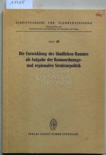 Die Entwicklung des ländlichen Raumes als Aufgabe der Raumordnungs  und regionalen Strukturpolitik. [= Schriftenreihe für Flurbereinigung, H. 48] Vorträge bei d. Vortrags  u.. 