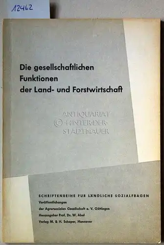 Die gesellschaftlichen Funktionen der Land- und Forstwirtschaft. [= Schriftenreihe für ländliche Sozialfragen, H. 56] Mit Beitr. von Wilfried Hasselmann. 