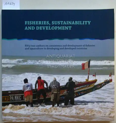 Fisheries, Sustainability and Development. Fifty-two authors on coexistence and development of fisheries and aquaculture in developing and developed countries. 