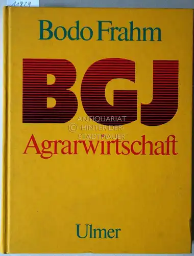 Frahm, Bodo (Hrsg.): BGJ-Agrarwirtschaft. Unter Mitarb. von D. Ahrens ... (Zeichn.: Joannis Selveris). 