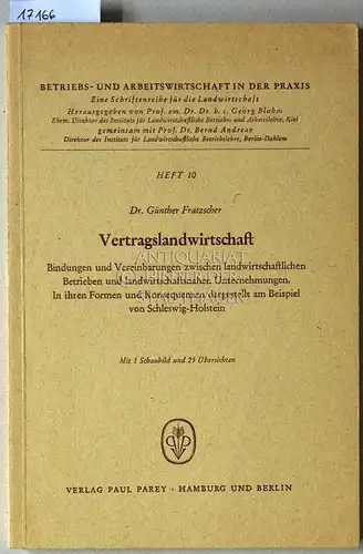 Fratzscher, Günther: Vertragslandwirtschaft. Bindungen und Vereinbarungen zwischen landwirtschaftlichen Betrieben und landwirtschaftsnahmen Unternehmungen. In ihren Formen und Konsequenzen dargestellt am Beispiel von Schleswig-Holstein. [= Betriebs- und...