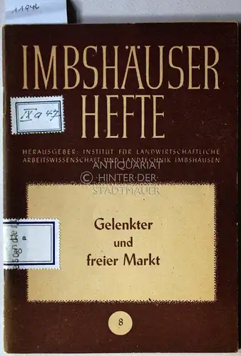Gelenkter und freier Markt. [= Imbshäuser Hefte, 8] Hrsg. Institut für landwirtschaftliche Arbeitswissenschaft und Landtechnik, Imbshausen. 