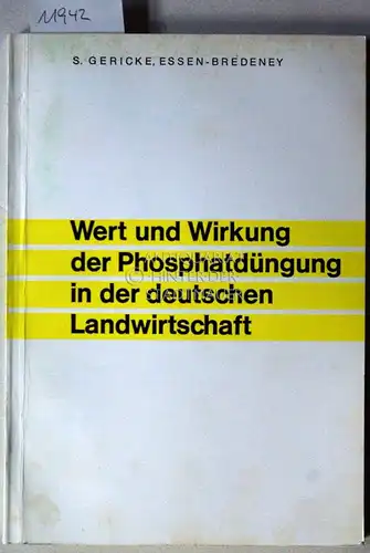 Gericke, Siegfried: Wert und Wirkung der Phosphatdüngung in der deutschen Landwirtschaft. Landwirtschaftliche Versuchsanstalt der Thomasphosphatfabriken Essen-Bredeney. 