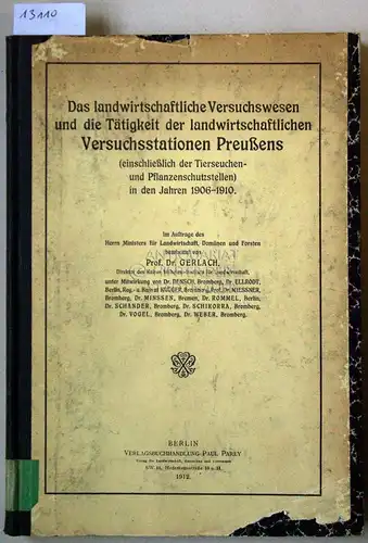 Gerlach: Das landwirtschaftliche Versuchswesen und die Tätigkeit der landwirtschaftlichen Versuchsstationen Preußens (einschließlich der Tierseuchen- und Pflanzenschutzstellen) in den Jahren 1906-1910. Unter Mitwirkung v. Densch. 