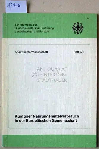 Haen, Hartwig de, Kasichainula N. Murty und Stefan Tangermann: Künftiger Nahrungsmittelverbrauch in der Europäischen Gemeinschaft. Ergebnisse eines simultanen Nachfragesystems. [= Schriftenreihe des Bundesministers für Ernährung.. 