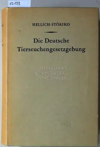 Hellich, M. und K. R. Störiko: Die deutsche Tierseuchengesetzgebung, nebst Ausführungsbestimmungen. 