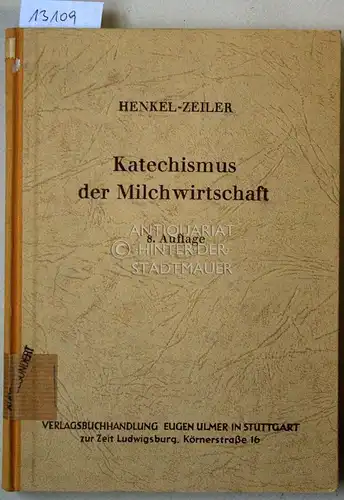 Henkel, Theodor: Katechismus der Milchwirtschaft. Ein Leitfaden f.d. Unterricht an Molkereischulen u. landwirtschaftl. Lehranstalten, sowie zum Selbstunterricht. Bearb. von Karl Zeiler unter Mitw. von W. Hackenschmied. 