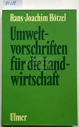 Hötzel, Hans-Joachim: Umweltvorschriften für die Landwirtschaft. 