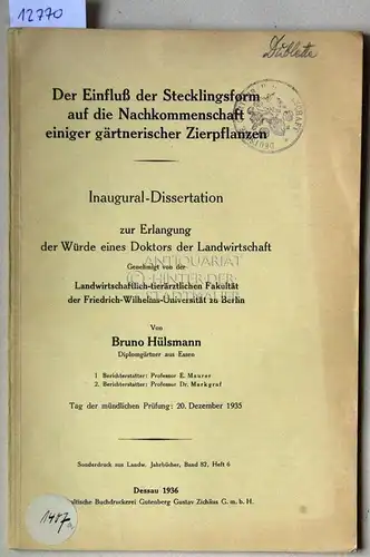 Hülsmann, Bruno: Der Einfluß er Stecklingsform auf die Nachkommenschaft einiger gärtnerischer Zierpflanzen. [Sonderdruck aus Landwirtschaftliche Jahrbücher, Bd. 82, H. 6]. 