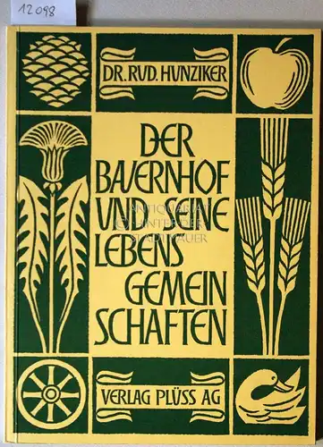 Hunziker, Rudolf: Der Hausgarten - Der Baumgarten. [= Der Bauernhof und seine Lebensgemeinschaften, Bd. 4]. 