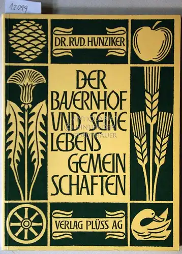 Hunziker, Rudolf: Der Wald. [= Der Bauernhof und seine Lebensgemeinschaften Bd. 2, Teil 5]. 