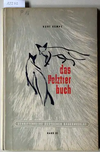 Kempe, Kurt: Das Pelztierbuch. [= Schriftenreihe deutscher Bauernverlag, Bd. 31]. 