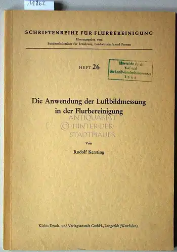 Kersting, Rudolf: Die Anwendung der Luftbildmessung in der Flurbereinigung. [= Schriftenreihe für Flurbereinigung H. 26]. 