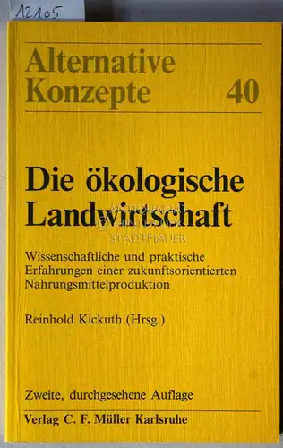 Kickuth, Reinhold (Hrsg.): Die ökologische Landwirtschaft. Wissenschaftliche und praktische Erfahrungen einer zukunftsorientierten Nahrungsmitttelproduktion. [= Alternative Konzepte, 40]. 