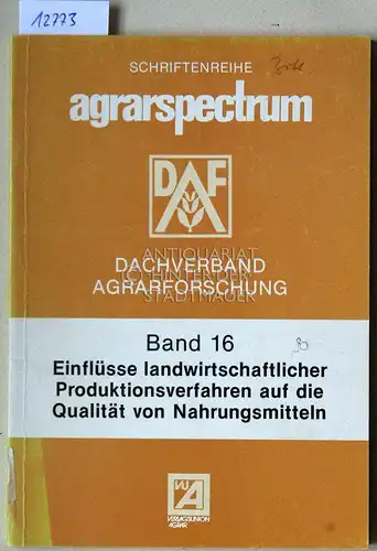 Knauer, Norbert (Hrsg.): Einflüsse landwirtschaftlicher Produktionsverfahren auf die Qualität von Nahrungsmitteln. [= Agrarspectrum Schriftenreihe Bd. 16] Hrsg. vom Vorstand d. Dachverb. 