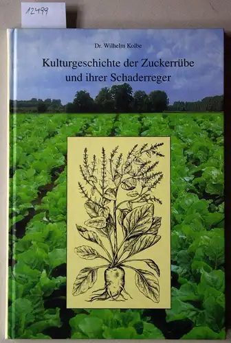 Kolbe, Wilhelm: Kulturgeschichte der Zuckerrübe und ihrer Schaderreger. 