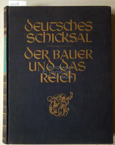Krieg, Hans, Paul Boetticher Bernhard Sommerlad u. a: Deutsches Schicksal. Der Bauer und sein Reich. [= Das Erbgut des Mittelalters Bd. III]. 