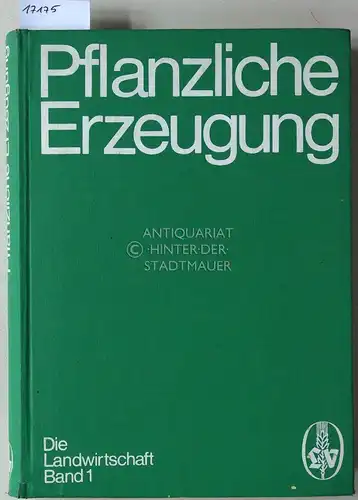 Kückelhaus, Richard und Artur Wirth: Pflanzliche Erzeugung. 1. Auflage für Nord- und Westdeutschland. [= Die Landwirtschaft, Bd. 1]. 