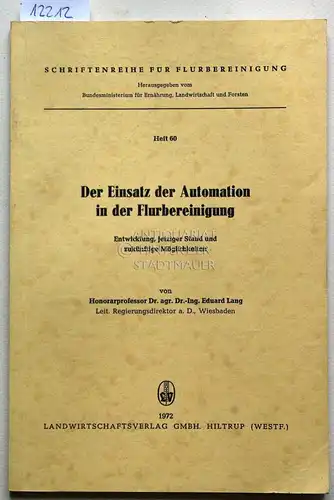 Lang, Eduard: Der Einsatz der Automation in der Flurbereinigung. Entwicklung, jetziger Stand und zukünftige Möglichkeiten. [= Schriftenreihe für Flurbereinigung, H. 60]. 