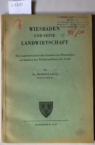 Lang, Rudolf: Wiesbaden und seine Landwirtschaft. Die Landwirtschaft des Stadtkreises Wiesbaden im Rahmen des Wiederaufbaues der Stadt. 