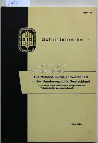Lehle, Klaus: Die Nebenerwerbslandwirtschaft in der Bundesrepublik Deutschland: Situation, Ziele, Massnahmen, Perspektiven der Teilzeitarbeit in der Landwirtschaft. [= Schriftenreihe des AID, H. 188] Mit Beitr. v. Helmut Lörken u. Immo Weirauch. 