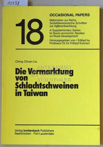 Liu, Ching chuan: Die Vermarktung von Schlachtschweinen in Taiwan. Eine vergleichende Analyse der Vermarktungssysteme in Taiwan und in der Bundesrepublik Deutschland. [= Occasional papers, Nr.. 