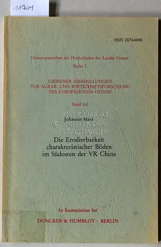 Marx, Johannes: Die Erodierbarkeit charakteristischer Böden im Südosten der VR China. [= Osteuropastudien der Hochschulen des Landes Hessen Reihe I. Giessener Abhandlungen zur Agrar- und Wirtschaftsforschung des europäischen Ostens, Bd. 162]. 