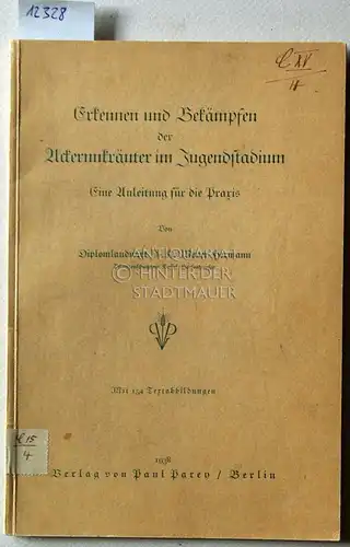 Meyer-Hermann, K: Erkennen und Bekämpfen der Ackerunkräuter im Jugendstadium. Eine Anleitung für die Praxis. 