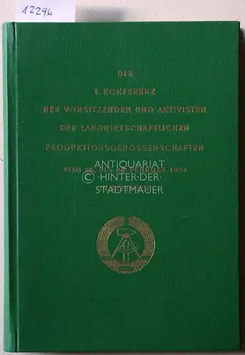 Ministerium f. Land- u. Forstwirtschaft d. DDR (Hrsg.): V. Konferenz der Vorsitzenden und Aktivisten der Landwirtschaftlichen Produktionsgenossenschaften vom 26. bis 28. Februar in Rostock. 
