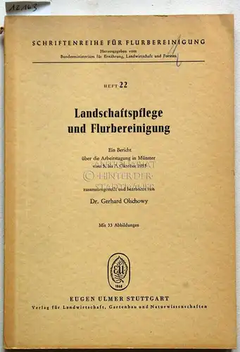 Olschowy, Gerhard (Hrsg.): Landschaftspflege und Flurbereinigung. Ein Bericht über d. Arbeitstagung in Münster vom 5. bis 7. Oktober 1955. [= Schriftenreihe für Flurbereinigung, H. 22]. 