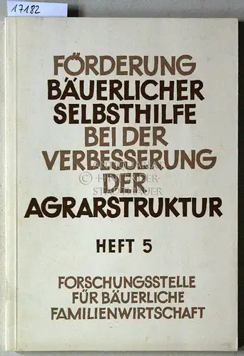 Oppermann, Erich, Hiltrud Lange Ulrich Werschnitzky u. a: Förderung bäuerlicher Selbsthilfe bei der Verbesserung der Agrarstruktur. Heft 5. 