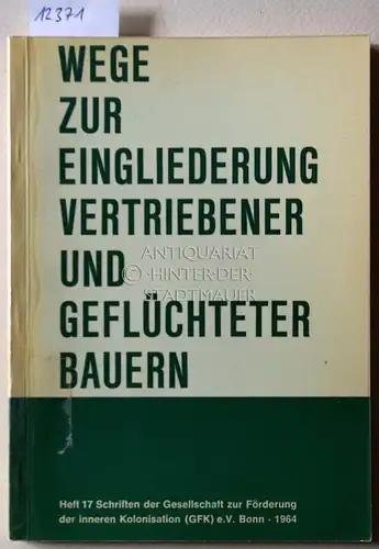 Palmer, Siegfried und Karl Guenther Grüneisen: Wege zur Eingliederung vertriebener und geflüchteter Bauern. Stand 31. Dezember 1964. [= Schriften der Gesellschaft zur Förderung der inneren Kolonisation (GFK), Heft 17]. 