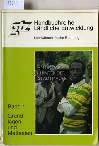 Payr, Gerhard und R. Sülzer: Handbuchreihe ländliche Entwicklung. Landwirtschaftliche Beratung. Band 1: Grundlagen und Methoden. 