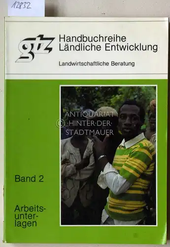 Payr, Gerhard und R. Sülzer: Handbuchreihe ländliche Entwicklung. Landwirtschaftliche Beratung. Band 2: Arbeitsunterlagen. 
