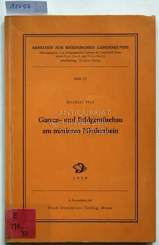 Pley, Herbert: Garten- und Feldgemüsebau am mittleren Niederrhein. [= Arbeiten zur Rheinischen Landeskunde, Heft 13]. 