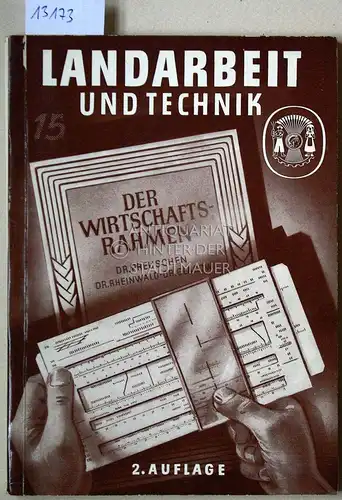 Preuschen, Gerhardt, Hans Rheinwald und Walter Glasow: Der Wirtschaftsrahmen. [= Schriftenreihe des Instituts für Landwirtschaftliche Arbeitswirtschaft und Landtechnik in der Max-Planck-Gesellschaft zur Förderung der Wissenschaften...