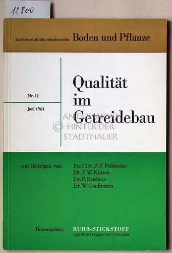 Qualität im Getreidebau. [= Boden und Pflanze, Nr. 11] Mit Beitr. von P. F. Pelshenke. 