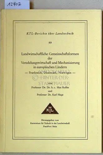 Rolfes, Max und Karl Hage: Landwirtschaftliche Gemeinschaftsformen der Veredelungswirtschaft und Mechanisierung in europäischen Ländern: Frankreich, Dänemark, Norwegen. [= KTL Berichte über Landtechnik, 99] Hrsg. v.. 