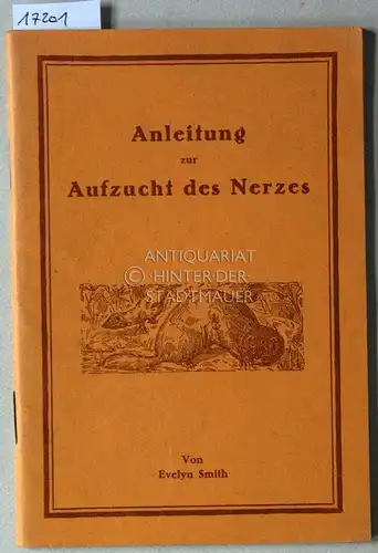 Smith, Evelyn: Anleitung zur Aufzucht des Nerzes. 