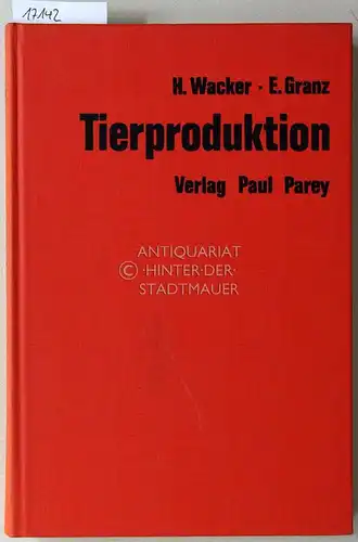 Wacker, H. und Ernst Granz: Tierproduktion. 