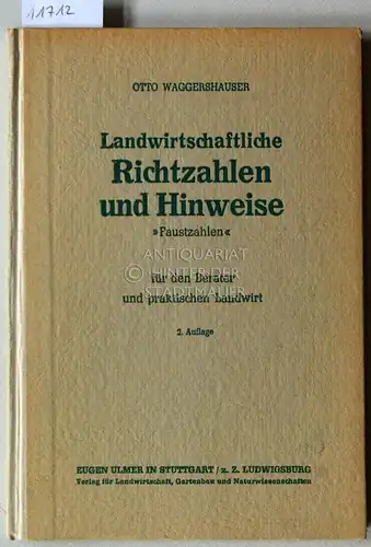 Waggershauser, Otto: Landwirtschaftliche Richtzahlen und Hinweise (Faustzahlen) für den Berater und praktischen Landwirt. 